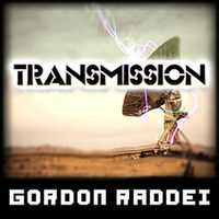 Transmission (Original Mix) by Gordon Raddei