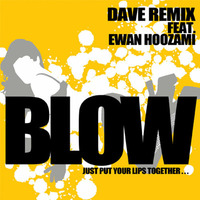 Dave Remix feat. Ewan Hoozami - Blow by Dave RMX