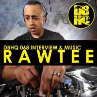 DBHQ 068 Rawtee Interview &amp; Music Exclusive to Drum &amp; Bass HQ by JJ Swif
