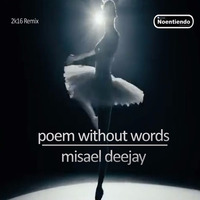 Poem Without Words 2k16 - Misael Deejay - Noentiendo Records by Misael Lancaster Giovanni