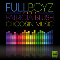 Fullboyz Feat. Patricia Blush - Choosin Music (OUT NOW) by fullboyz