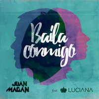 Juan Magan feat. Luciana - Baila Conmigo by Promo Musik