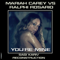 Mariah Carey vs. Ralphi Rosario - You're Mine (Sagi Kariv Reconstruction) by Sagi Kariv