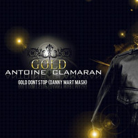Antoine Clamaran, Thomas Gold, Abel Ramos - Gold Dont Stop (Danny Mart Pvt Mash) by Danny Mart