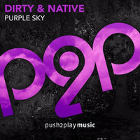 Dirty & Native - Purple Sky (Radio Edit) by push2play music