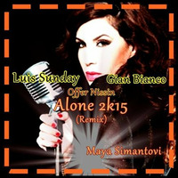 Offer Nissin Feat Maya - Alone ( Luis Sunday  &amp; Gian Bianco 2K15 Remix )FULL FREE DOWNLOAD by Luis Sunday