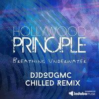 Hollywood Principle- Breathing Underwater (DJ Dougmc Chilled Remix) by DJ Dougmc