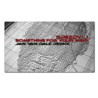 Speedy J - Something For Your Mind (Jan Van Dale REMIX) by Jan van Dale