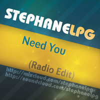 Need You (Radio Edit) by Stephane LPG
