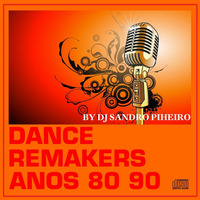 DANCE REMAKERS ANOS 80 90 BY DJ SANDRO PINHEIRO 2016. by Dj Sandro Pinheiro