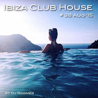 #38 Ibiza House Mix Aug '15 By DJ Roomer by djroomer
