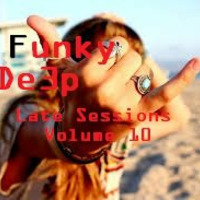 Funky De3p &quot; Late Sessions Volume 10 &quot; by Funky De3p