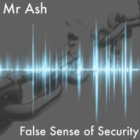 Mr Ash - False Sense of Security (May 2015) ipad mix by DjMrAsh