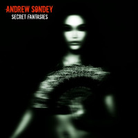 Andrew Sondey - Secret Fantasies by Andrew Sondey