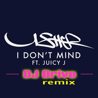Usher - I Don't Mind (DJ Drive Remix) by DJ Drive
