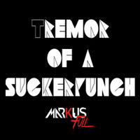Tremor Of A SuckerPunch (MarkusFull Bootleg) by MarkusFull