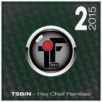 TSBiN - Hey Chief Remixes (TEKK FREAKZ REC. 02-2015) by TSBiN aka TeeSeN & SchuBi
