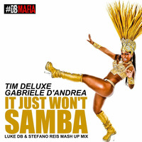 Tim Deluxe Vs Gabriele D'Andrea - It Just Won't Samba (Luke DB &amp; Stefano Reis Mash Up Mix) by Luke DB