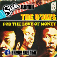 The Ojay's - For the love of money (Shaka Remix) by Shaka Loves You