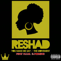 You Make Me Say / The Movement (feat. H.i.m & Porshe) by Reshad