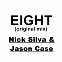 Nick Silva &amp; Jason Case - Eight (original Mix) free download by Nick Silva