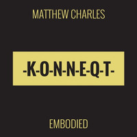 Matthew Charles - Embodied (Original)[PREVIEW] by KONNEQT
