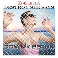 ZOE.LEELA - Destroy She Says (DOMINIK Berlin Remix) by DOMINIK Berlin Official