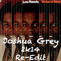 Lou Rawls - Natural Man (Joshua Grey 2k14 Re-Edit) by Joshua Grey