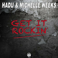 Hadu &amp; Michelle Weeks - Get It Rockin' (OUT NOW ON BEATPORT) by Filippo Hadu