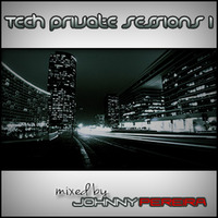 Tech Private Sessions #1 by Johnny Pereira