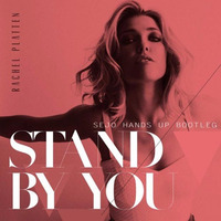 Rachel Platten - Stand By You (Sejo Hands Up Bootleg) by Sejo Prods