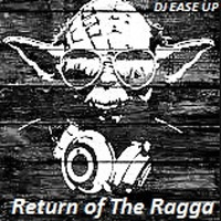Return of the Ragga by Ease Up