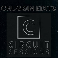 Chuggin Edits - Circuit sessions Time 107.5 Feb 2016  (30 min mini mix) by Chuggin Edits