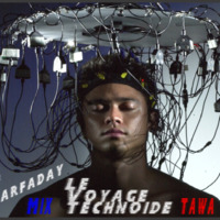 Le voyage Teknoïde (Mix Free party) - Farfaday CCF 2015 by Farfaday CCF Aka Haryou Sirius Lab