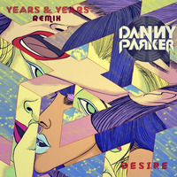 Years & Years - Desire (DQP REMIX) // HAPPY NEW YEAR by Danny Q Parker