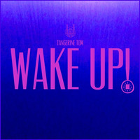 Wake Up! by Tangerine Tom