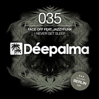 OUT NOW: Face Off Feat. JazzyFunk -  I Never Get Sleep by Déepalma Records