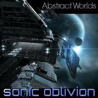 Sonic Oblivion - Abstract Worlds 003 by Sonic Oblivion