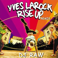 Rise Up -Yves Larock ( Dj Raw Dubai ) by DjRaw Rahul Wadhwani