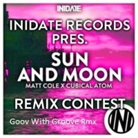 Matt Cole X Cubical Atom - Sun And Moon(Goov With Groove Rmx) by Goov With Groove