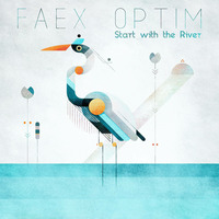 Kahvi#372: Faex Optim / Start with the River by Kahvicollective