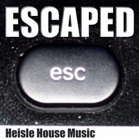 Escaped by Heisle House Music