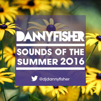 Sounds Of The Summer 2016 by Danny Fisher
