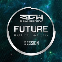 SoundCrew - Future House Session by SoundCrew DJ Official [SCW]