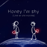 Honey I'm shy (Like an old movies) by Muciojad