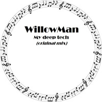 WillowMan - My Deep Tech (original Mix) by WillowMan