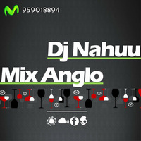 Dj Nahuu - Mix Anglo II (Julio2015) by Dj Nahuu Peru ®