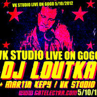 VK STUDIO live on GOGOklub with DJ LOUTKA 5/10/12 by GAT ELECTRA (CZ)