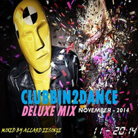 Clubbin2Dance Deluxe Mix (November - 2014)  Mixed by Allard Eesinge by Allard Eesinge