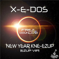 X - E-Dos - New Year Kne-Ezup (Ezup VIP)FREE DOWNLOAD by Boomsha Recordings